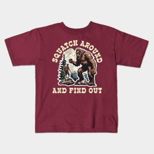 Squatch Around and Find Out Kids T-Shirt